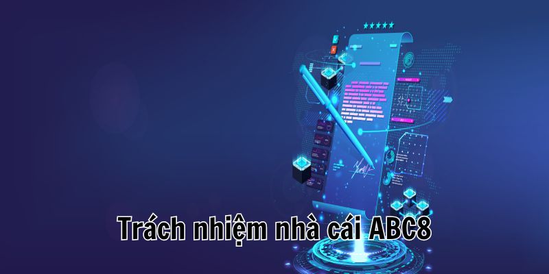 Trách nhiệm của nhà cái ABC8 trong điều kiện điều khoản