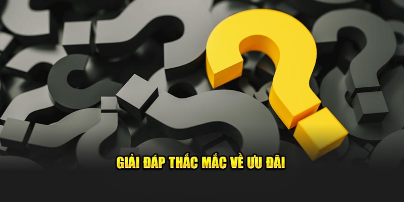 Giải đáp thắc mắc về ưu đãi