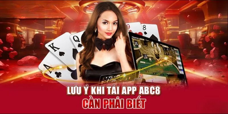 Một số lưu ý cần tuân thủ khi tải app Abc8