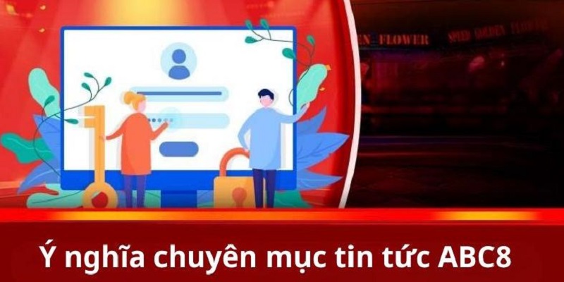 Tin tức ABC8 và ý nghĩa cần biết